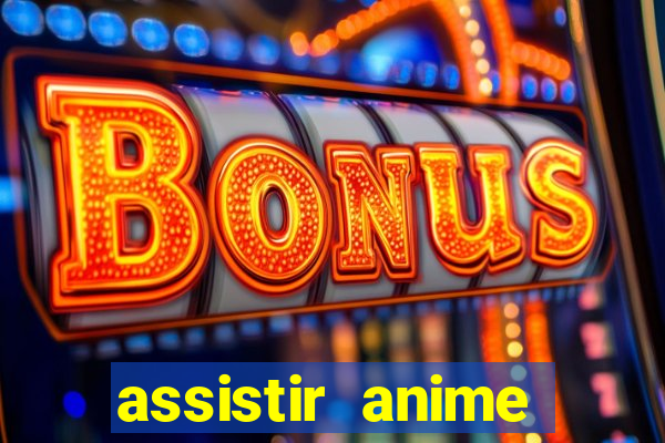 assistir anime online dublado